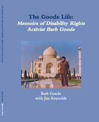 The Goode Life: Memoirs of Disability Rights Activist Barb Goode - BOOK