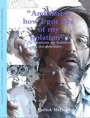 "And that is how I got free of my isolation" Conversations on Isolation, a documentary - DVD